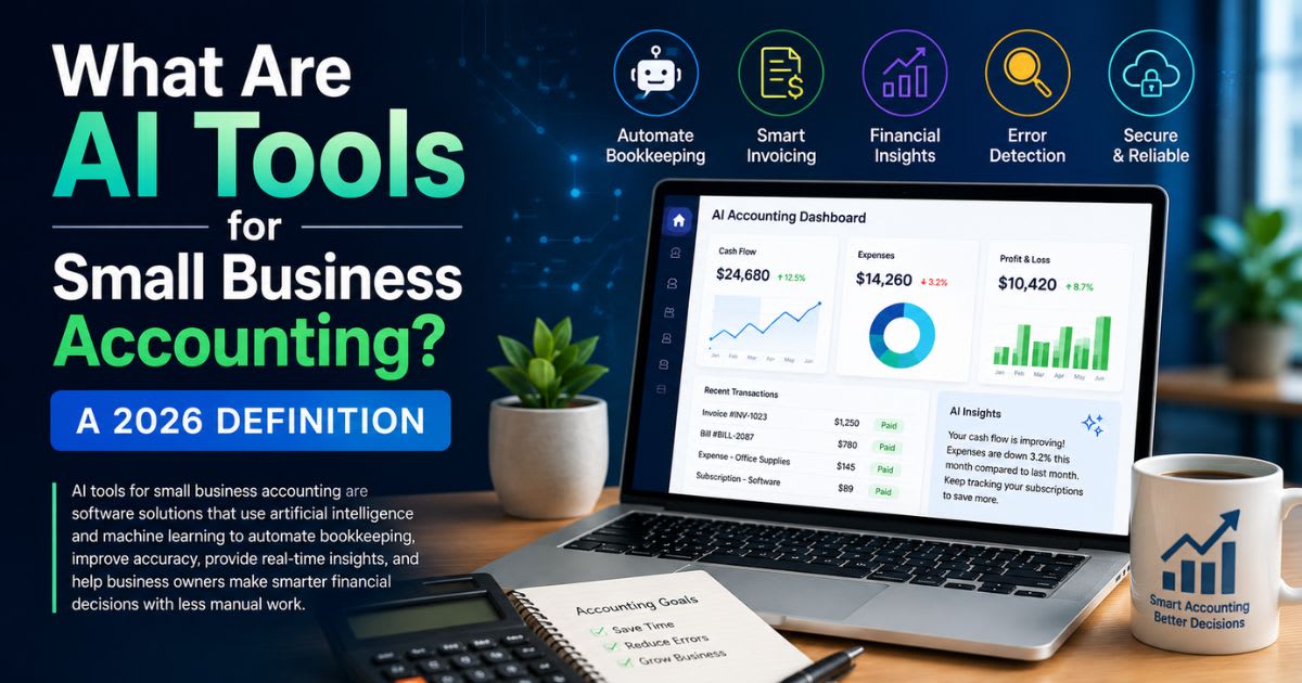 What Are AI Tools for Small Business Accounting? (A 2026 Definition)