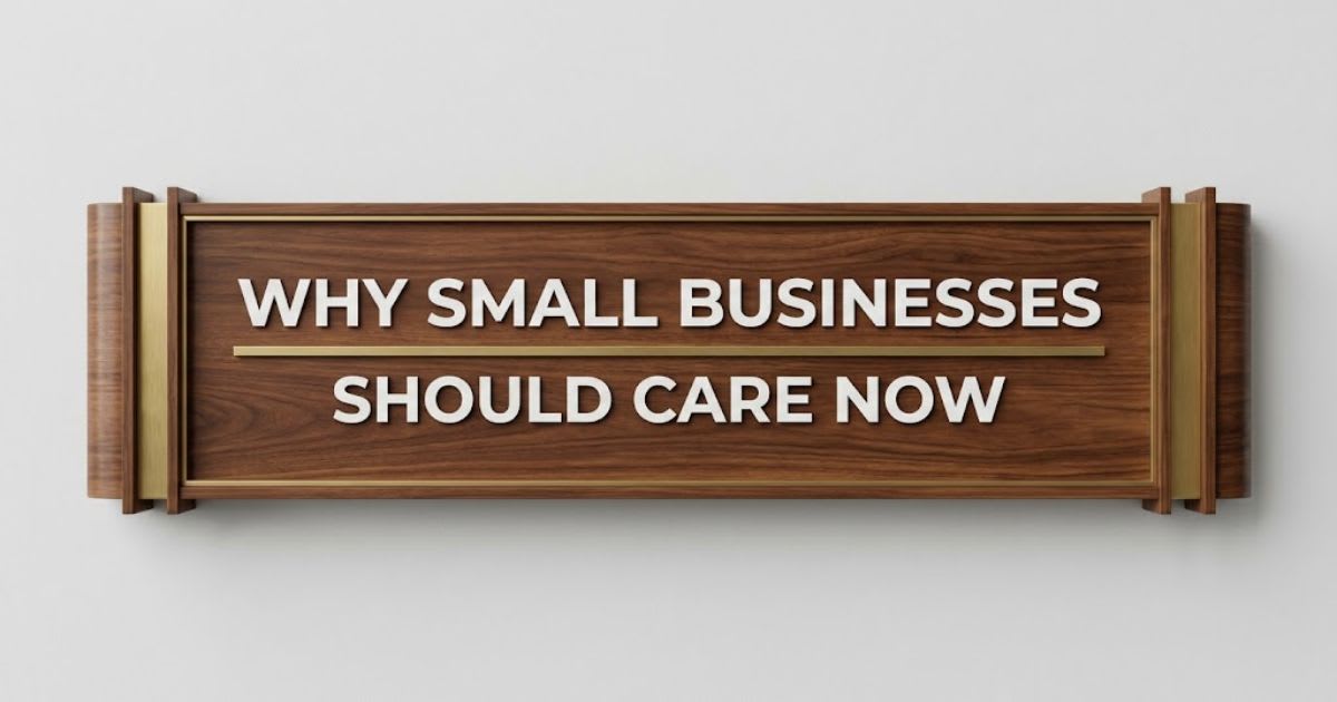 Why Small Businesses Should Care Now