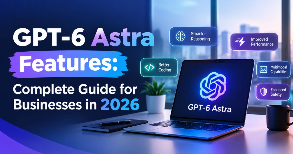 GPT-6 Astra Features for Computer Use and Business Tasks
