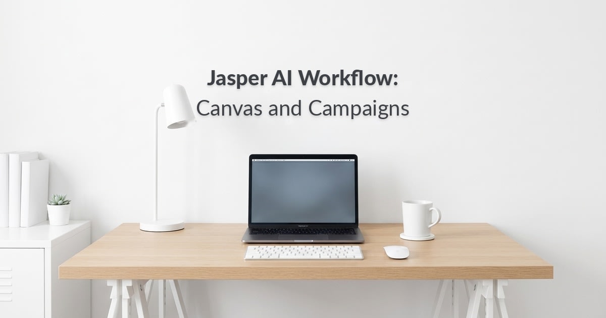 Jasper AI Workflow: Canvas and Campaigns