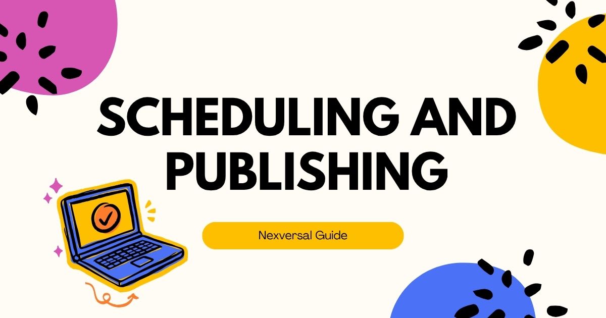 Scheduling and Publishing