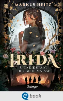Irida 1. Irida und die Stadt der Geheimnisse, 9783960525042