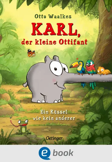 Karl, der kleine Ottifant. Ein Rüssel wie kein anderer, 9783960526360