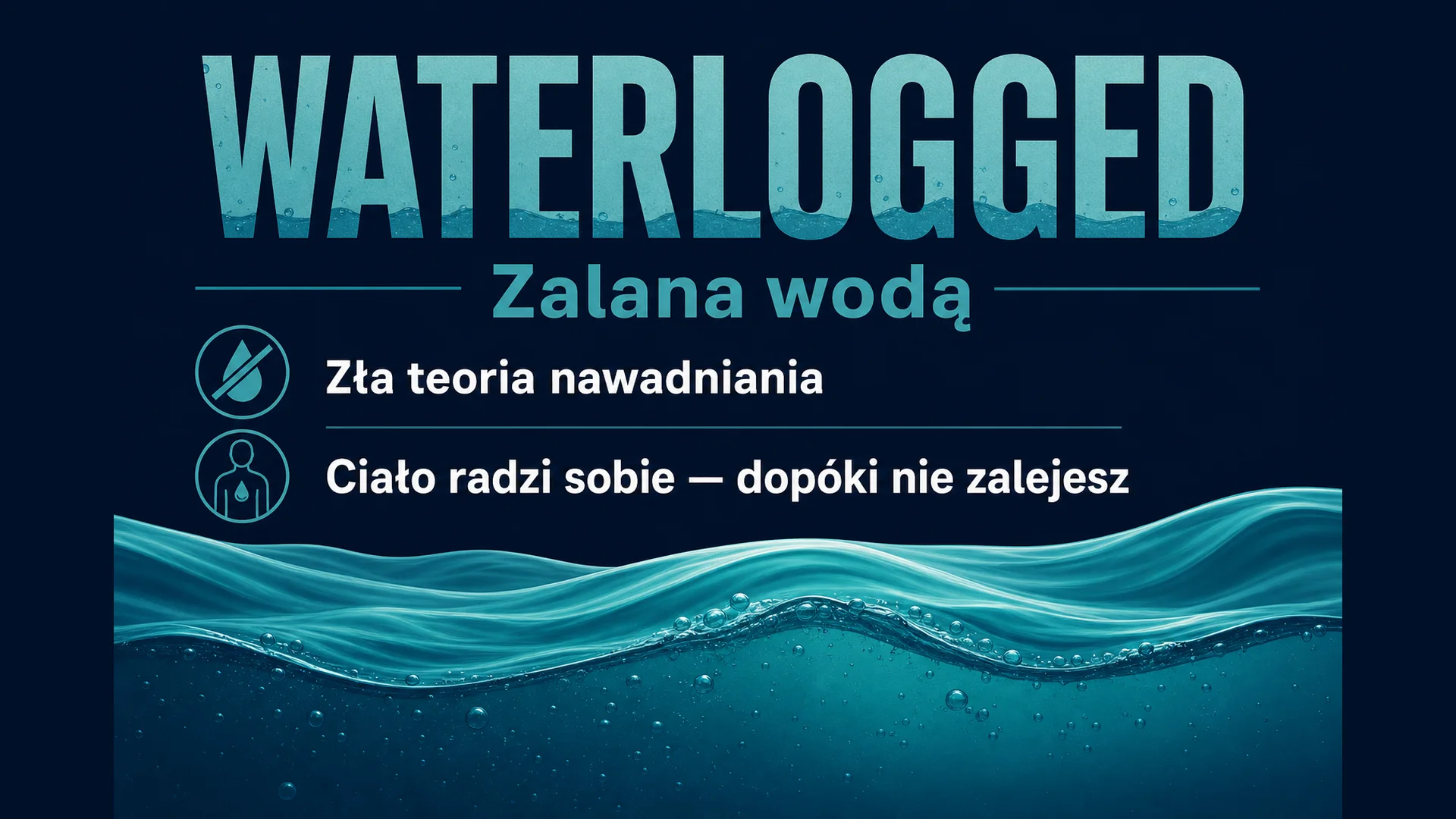 Waterlogged - zalana wodą, zła teoria nawadniania, ciało radzi sobie, dopóki nie zalejesz
