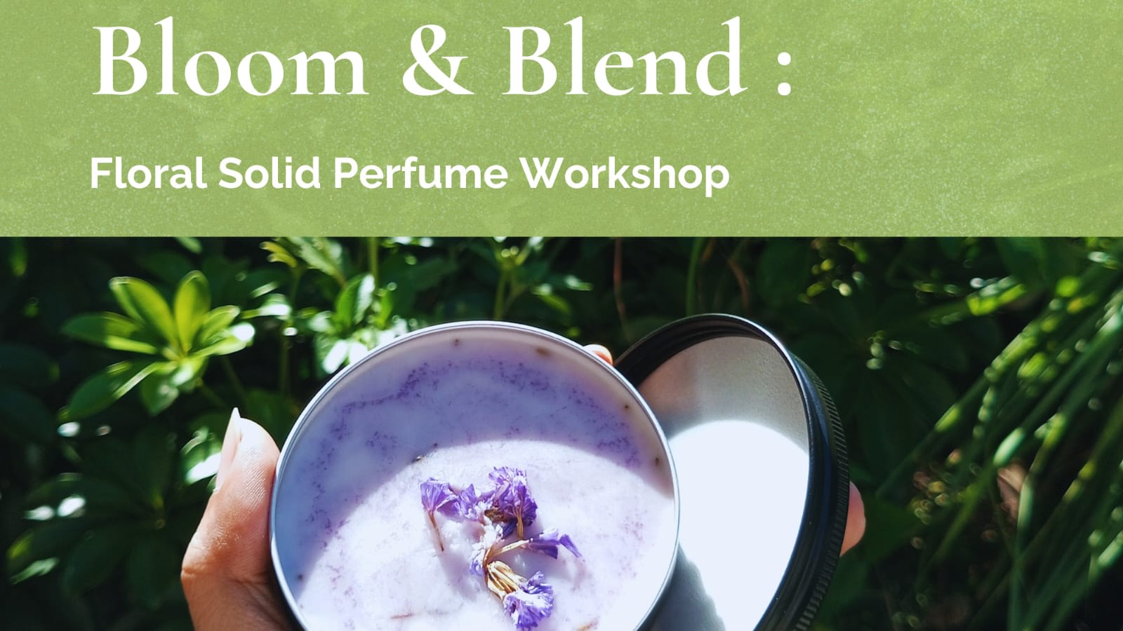 Bloom & Blend : Floral Solid Perfume  Workshop