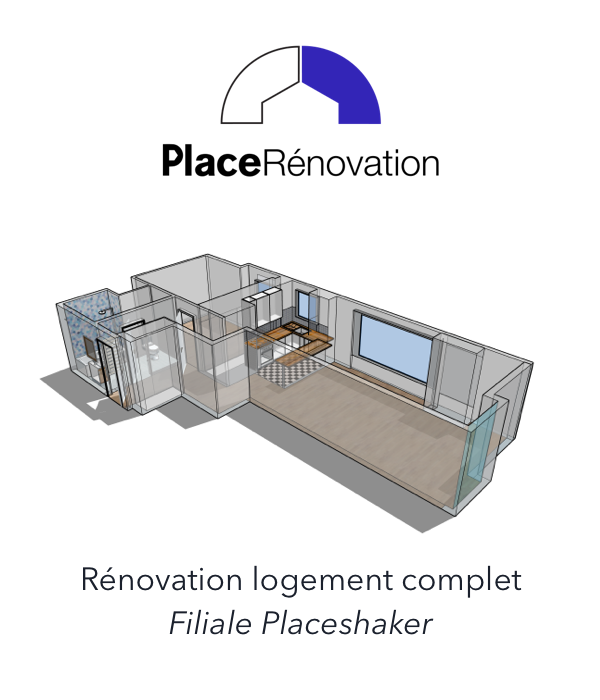 Place Rénovation filiale Placeshaker spécialisée dans la rénovation des logements complets