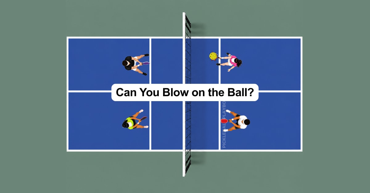 Can You Blow on the Ball in Pickleball?