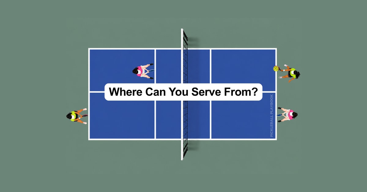 Where Can You Serve From in Pickleball?