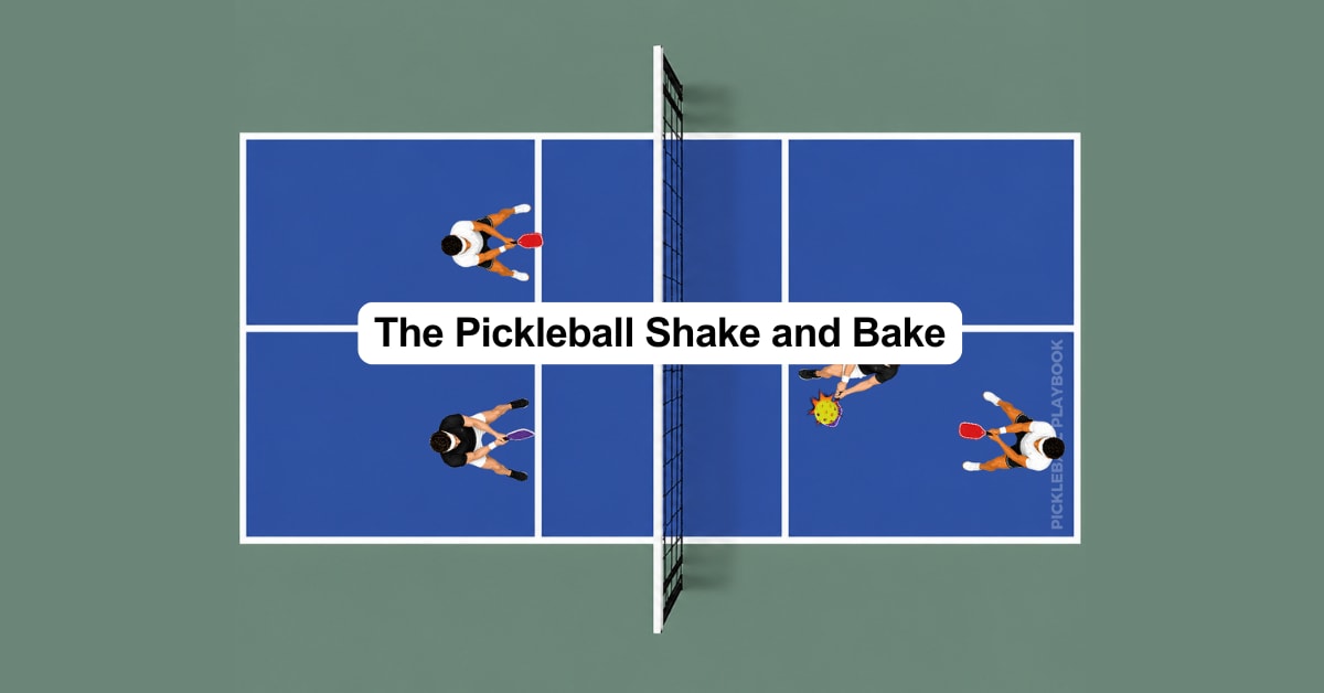 The Pickleball Shake and Bake: How to Execute It and Win Easy Points