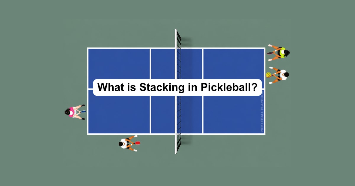 What Is Stacking in Pickleball and How Does It Work?