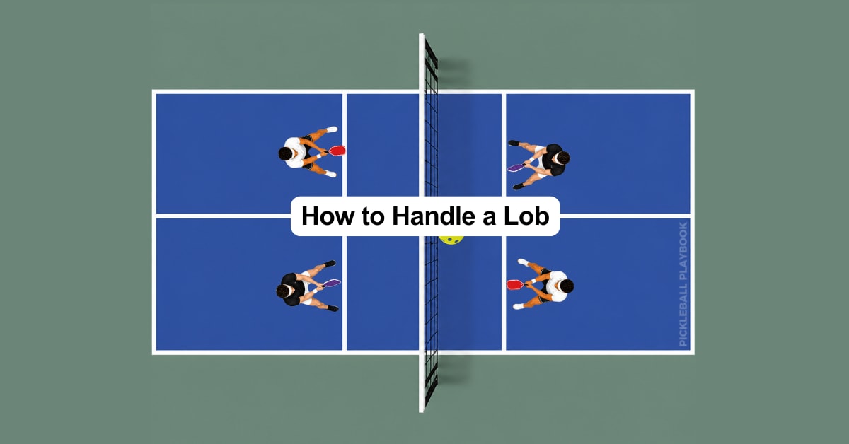 How to Handle a Lob in Pickleball: Who Chases It and What to Do Next