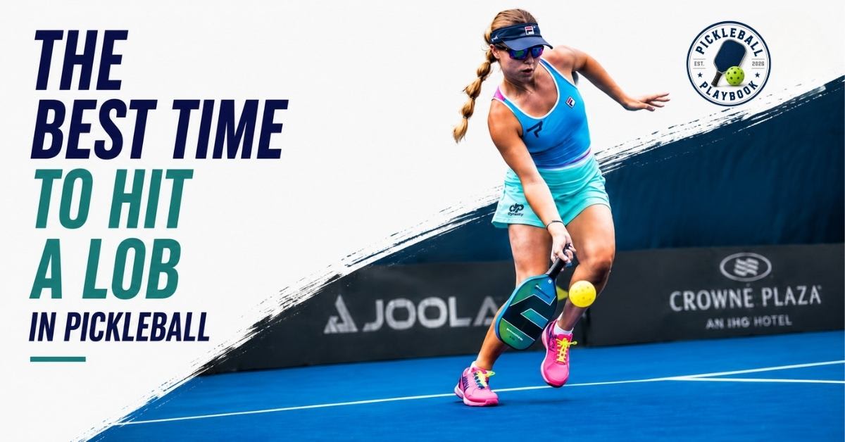 The Best Time to Hit a Lob in Pickleball