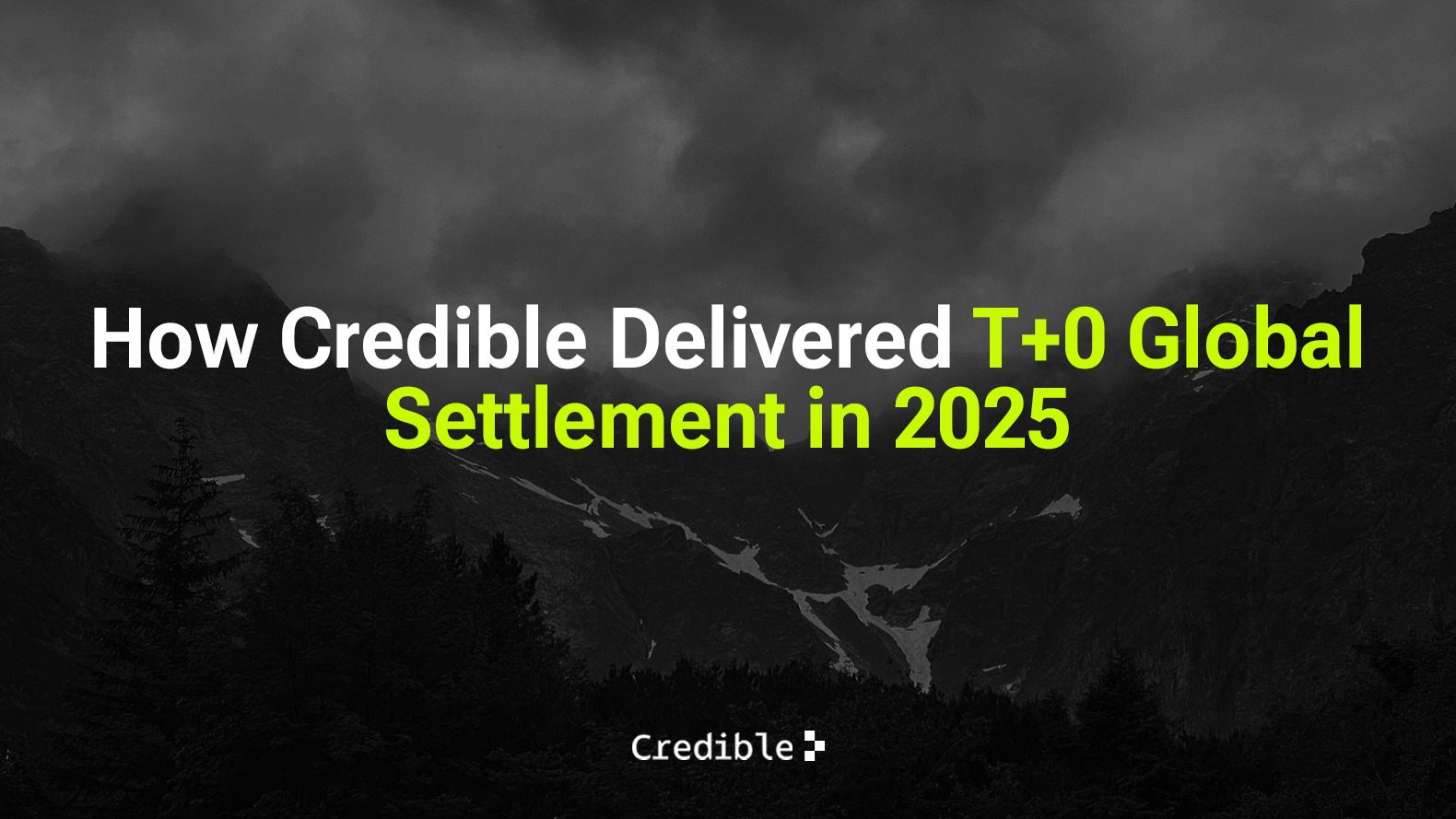 Credible 2025 Wrap-Up: Enabling T+0 Global Payments with PayFi & Stablecoins