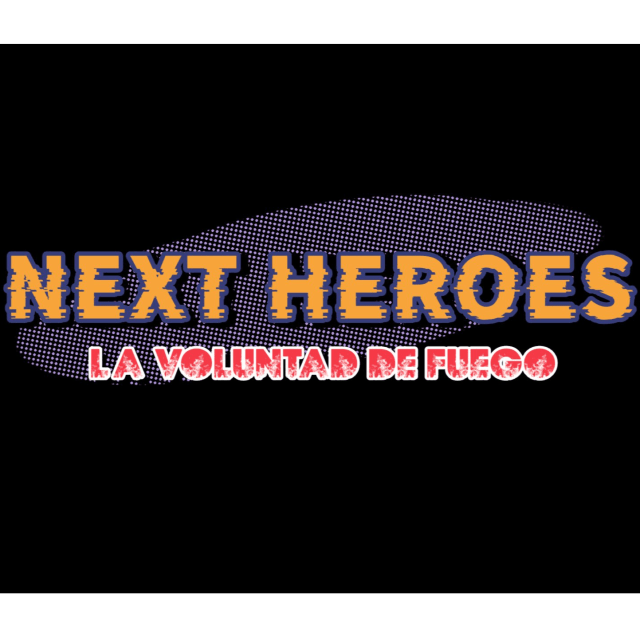 Next Heroes: La voluntad de fuego