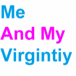 Me And My Virginity, a Originals fanfiction comic. A grown man is followed by his Virginity where ever he goes.