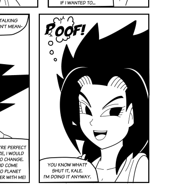 Episode-17: - Ch.17 of DragonBall GTH (a Goku x Caulifla story), a Dragon Ball Z fanfiction comic. Caulifla has a difficult decision to make! Follow her instincts and declare her feelings to Goku? or leave well enough alone?! Her window of opportunity is shrinking. And
She’s holding nothing back!