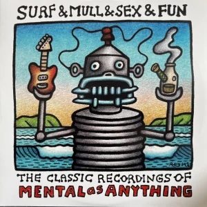Surf & Mull & Sex & Fun: The Classic Recordings Of Mental As Anything cover art