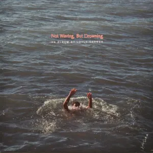 Not Waving, But Drowning cover art