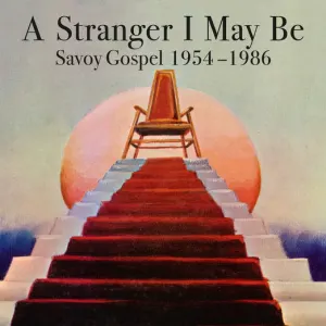 A Stranger I May Be (Savoy Gospel 1954-1986) cover art