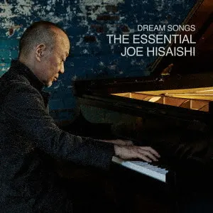Dream Songs: The Essential Joe Hisaishi cover art
