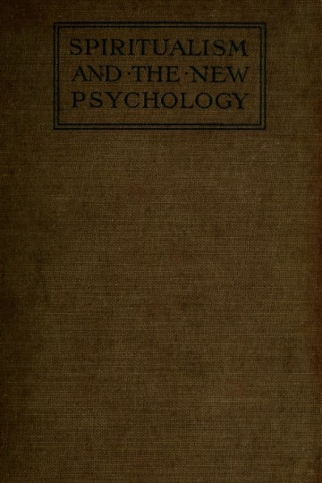 Cover of Spiritualism and the new psychology, an explanation of spiritualist phenomena and beliefs in terms of modern knowledge