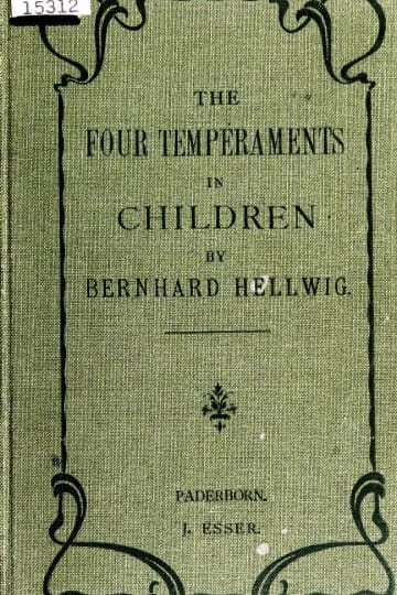 Cover of The four temperaments in children. Their appearance and treatment in rearing and in the school. As appendix : The temperament of parents and teachers
