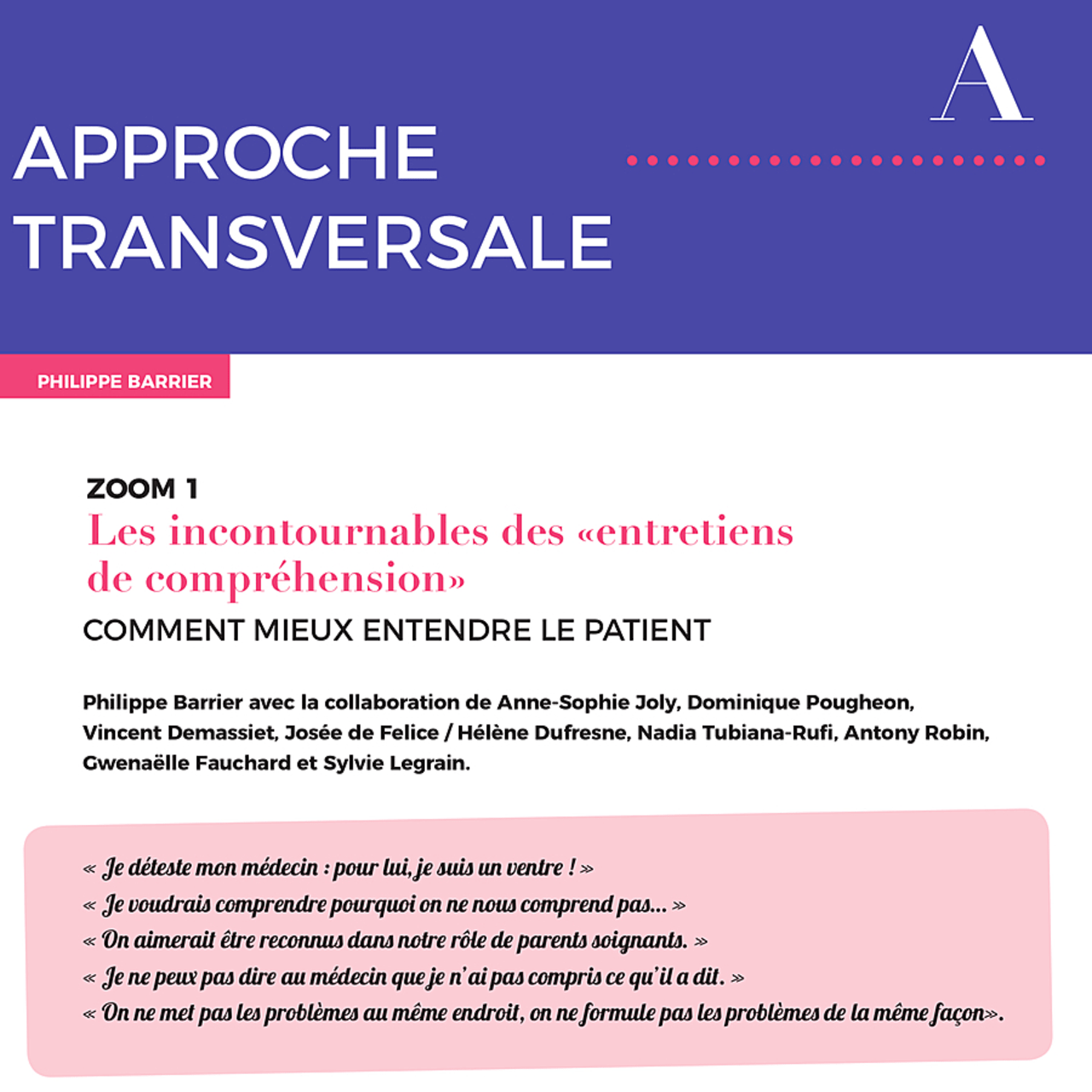 Des entretiens de compréhension sont prônés pour mieux entendre le patient et recueillir son vécu.