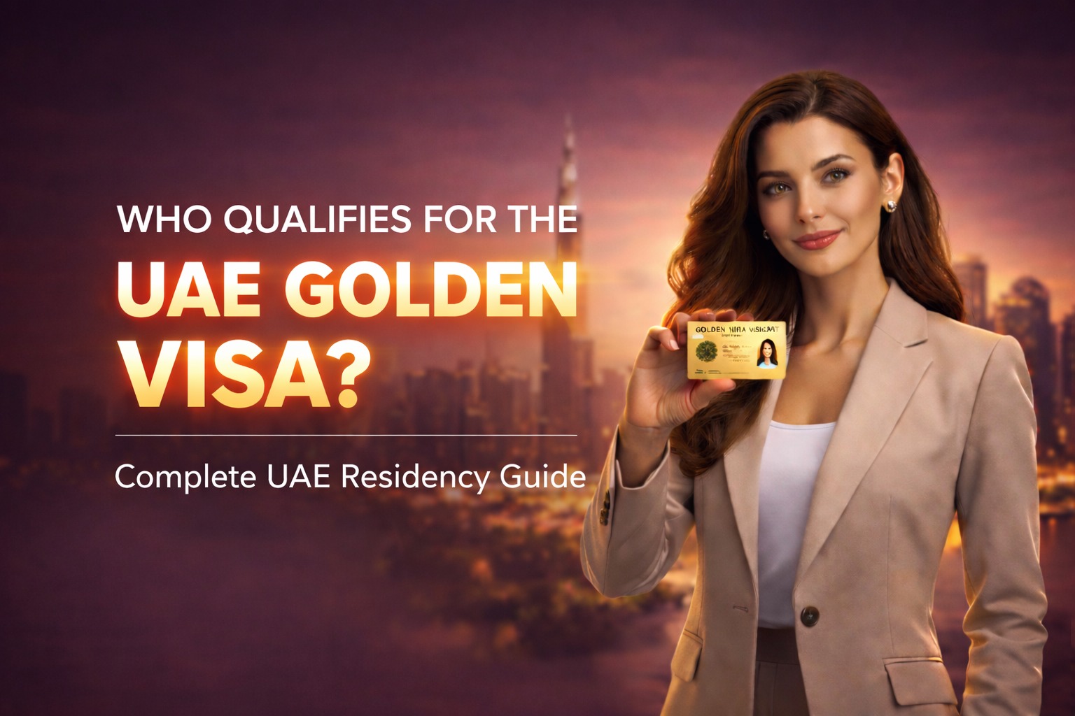 Who Qualifies for the UAE Golden Visa? Complete UAE Residency Guide