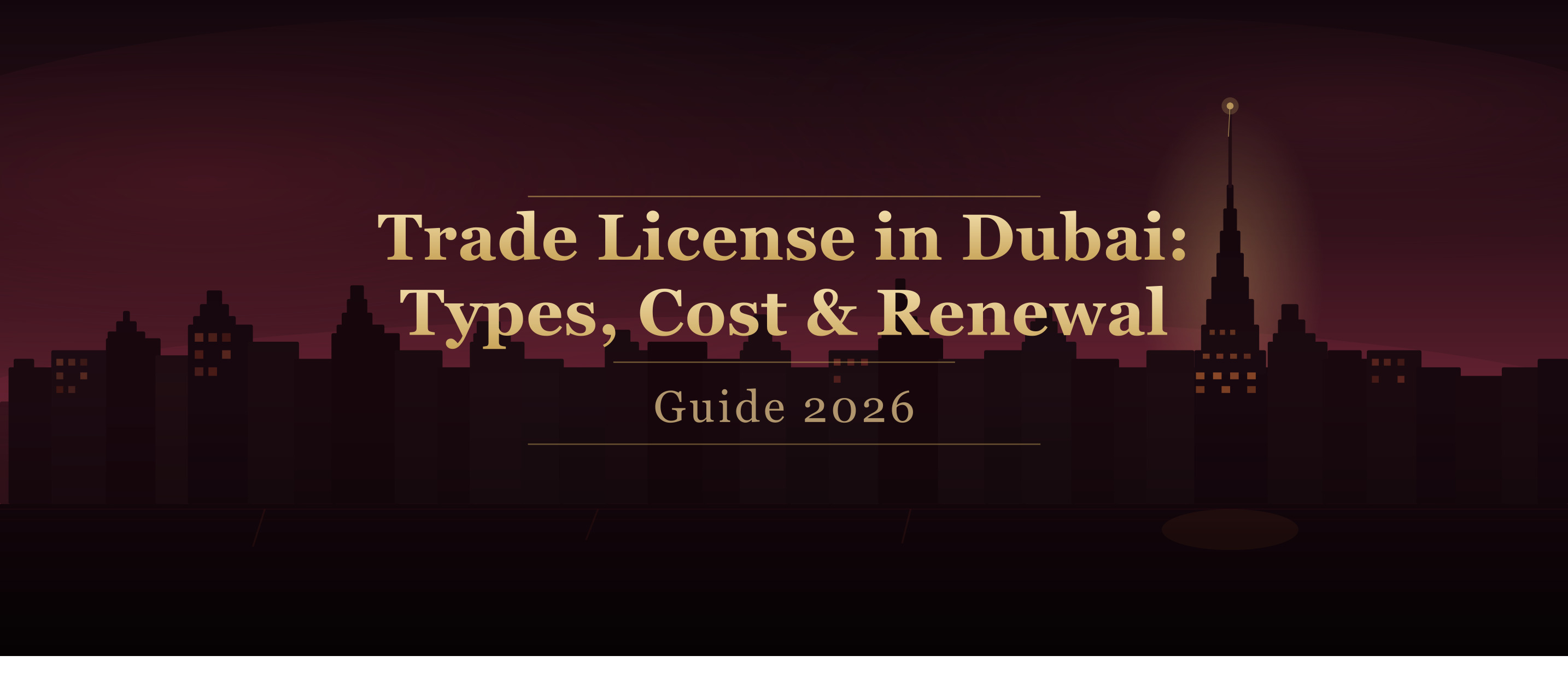 Trade License in Dubai: Types, Cost & Renewal Guide 2026