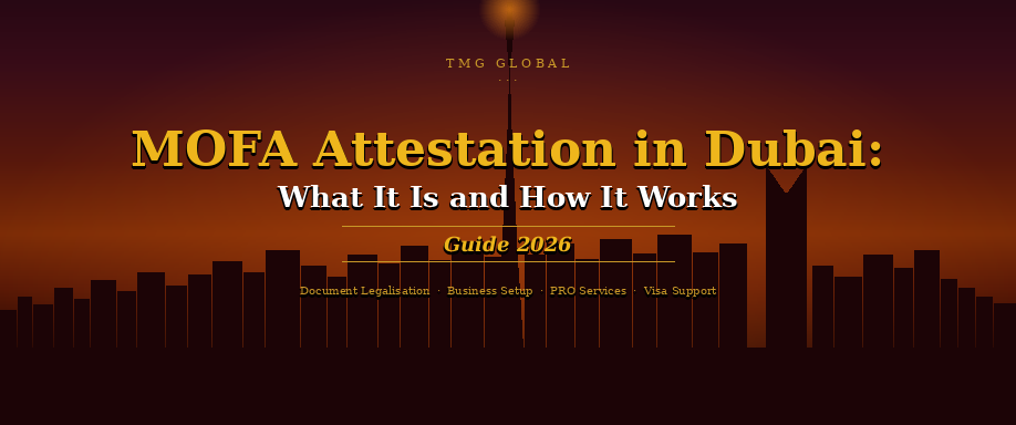 MOFA Attestation in Dubai: What It Is and How It Works