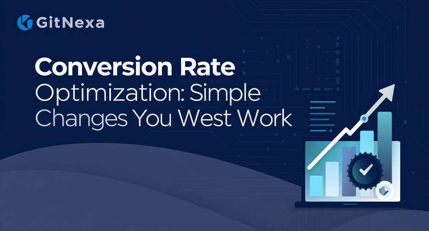Conversion Rate Optimization: Simple Website Design Changes That Work ...