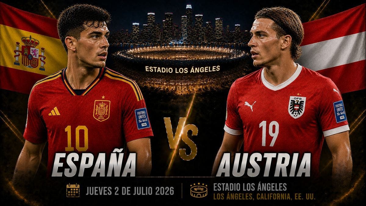España vence a Austria en los dieciseisavos del Mundial 2026 en Los Ángeles