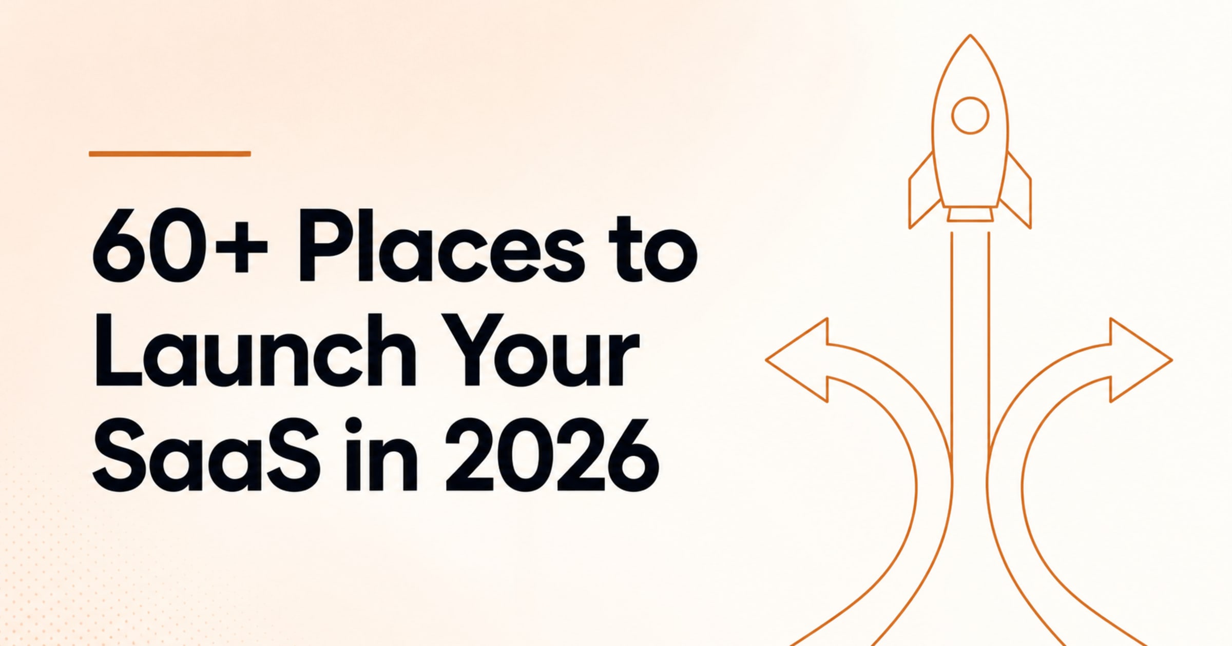 60+ Places to Launch Your SaaS in 2026
