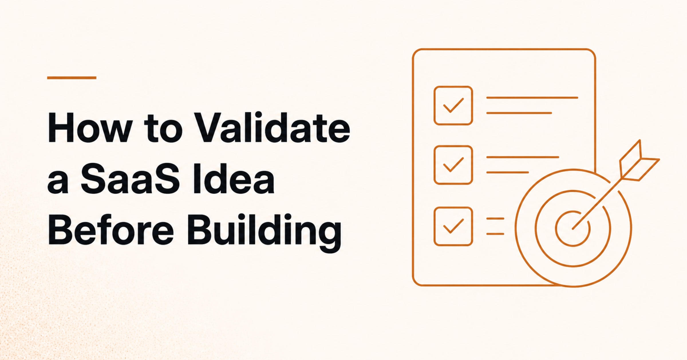 How to Validate a SaaS Idea Before Building