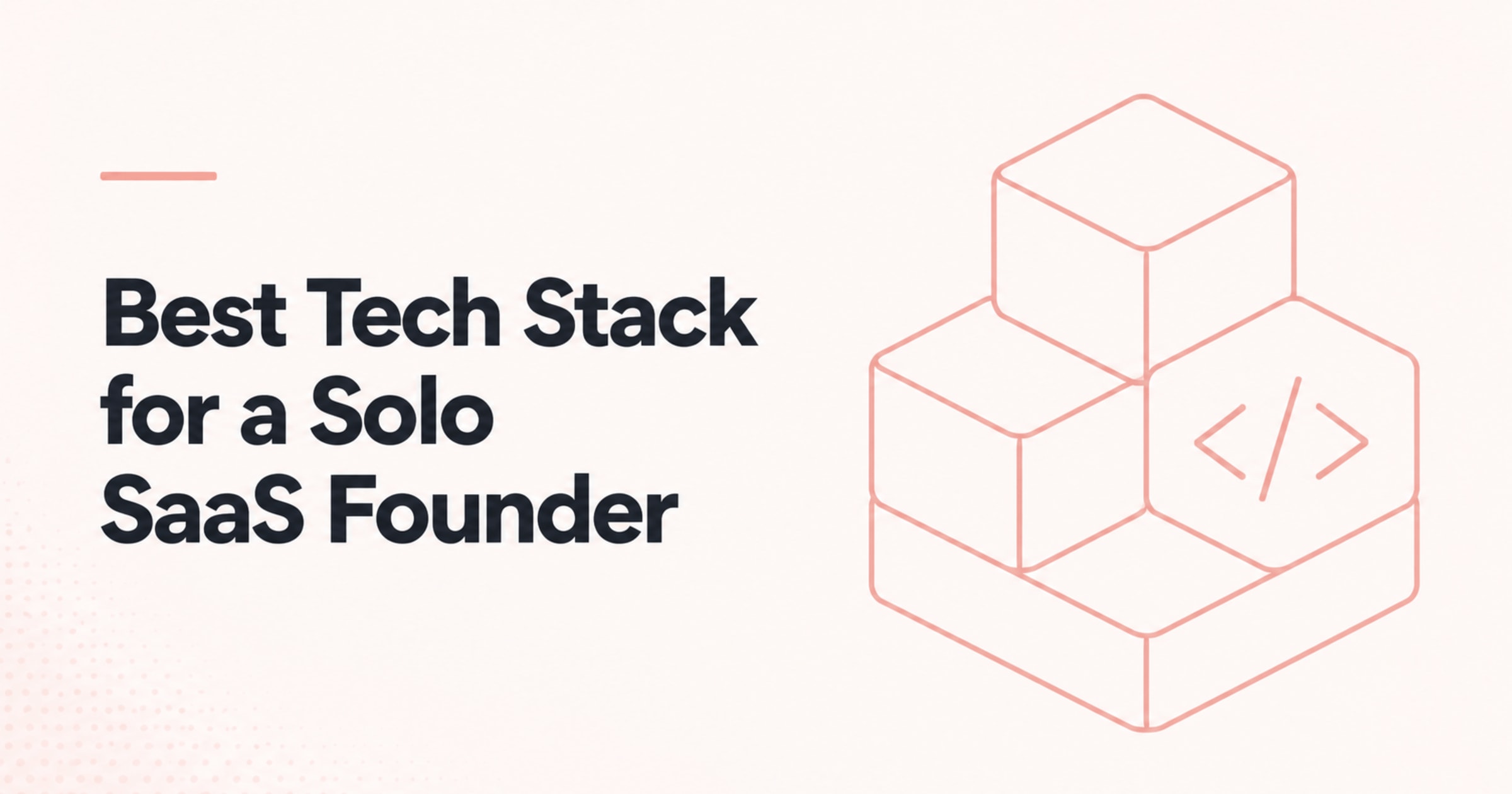 Best Tech Stack for a Solo SaaS Founder