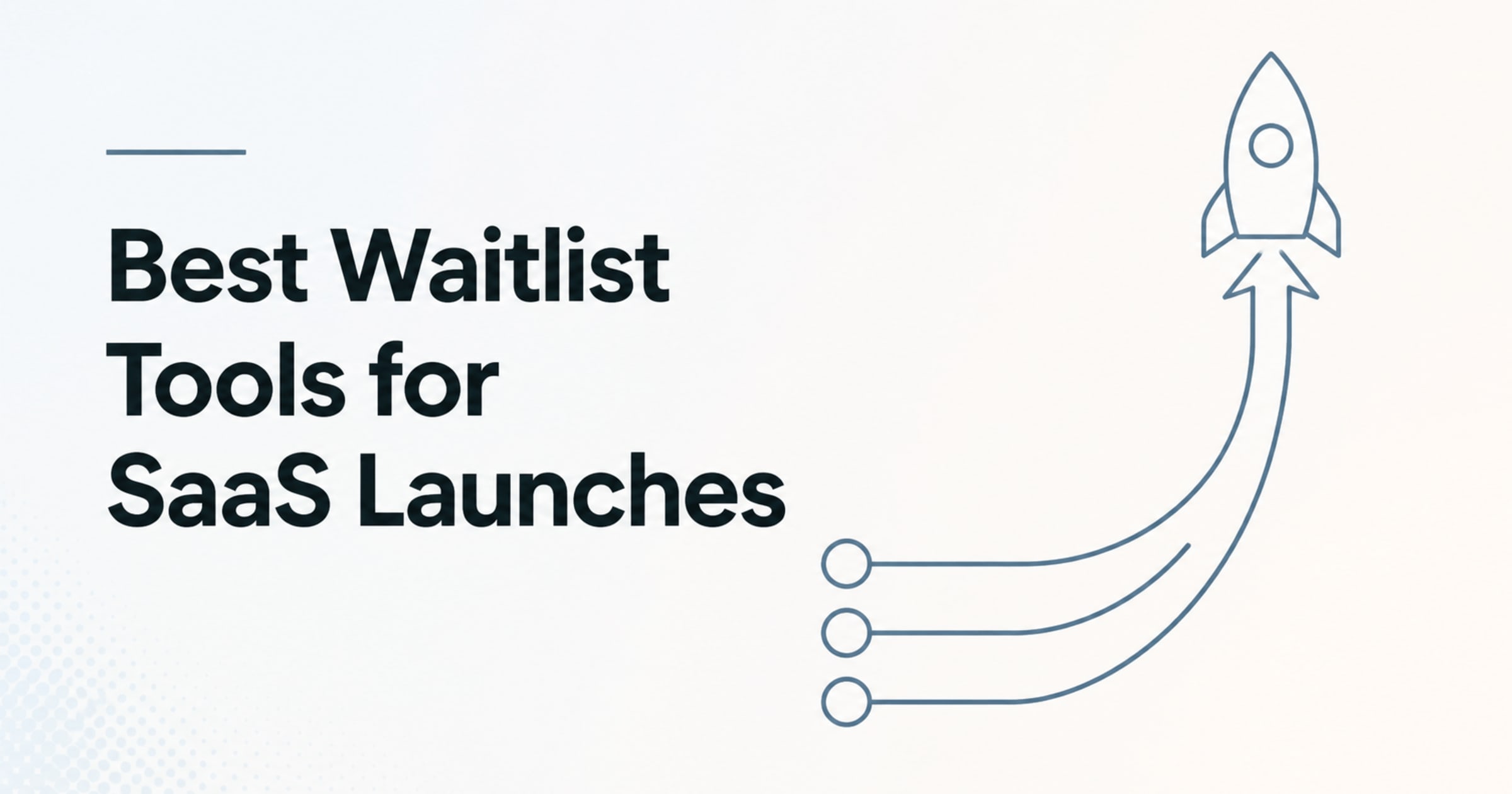Best Waitlist Tools for SaaS Launches