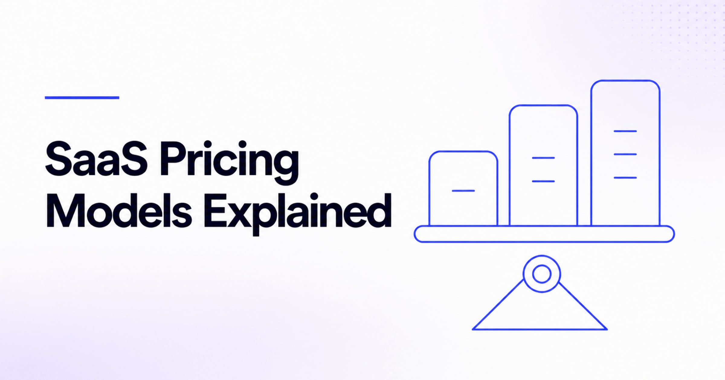 SaaS Pricing Models Explained