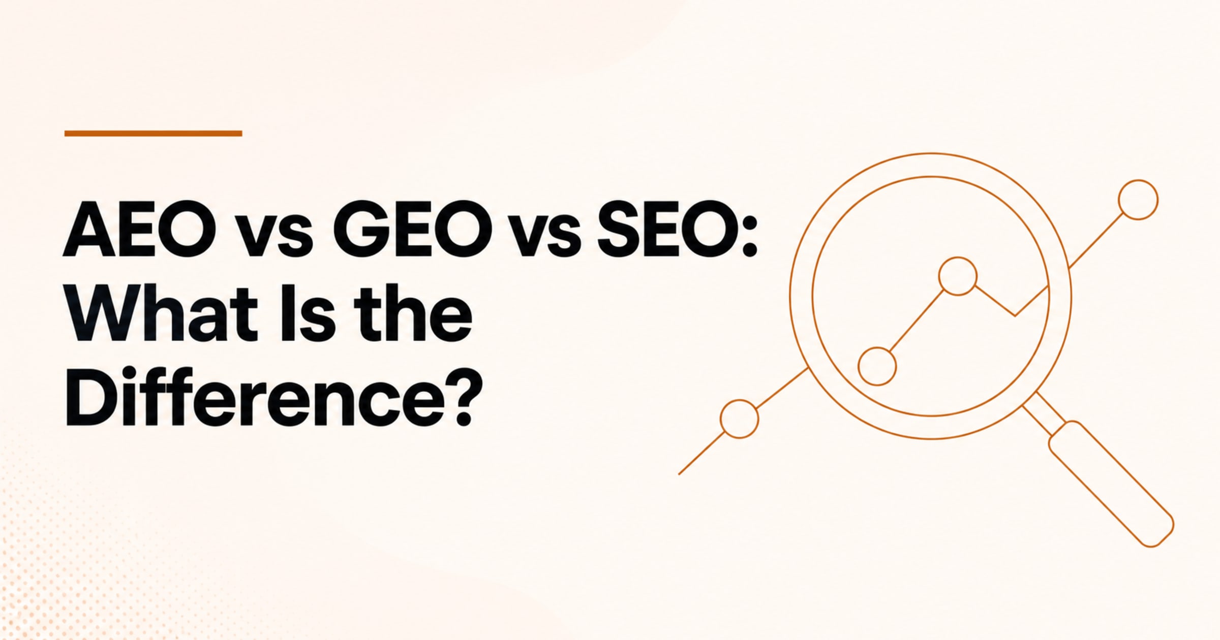 AEO vs GEO vs SEO: What Is the Difference?