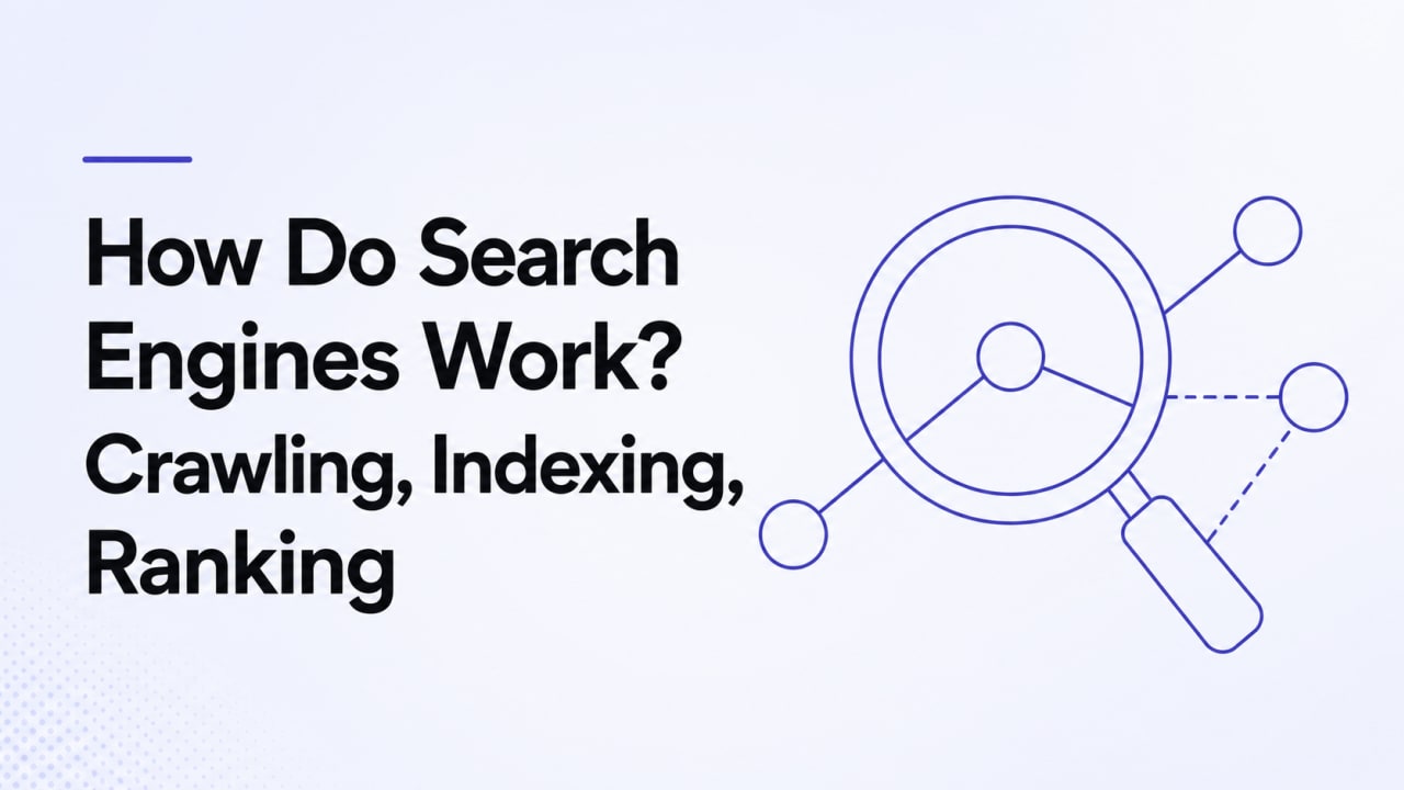 How Do Search Engines Work? Crawling, Indexing, Ranking