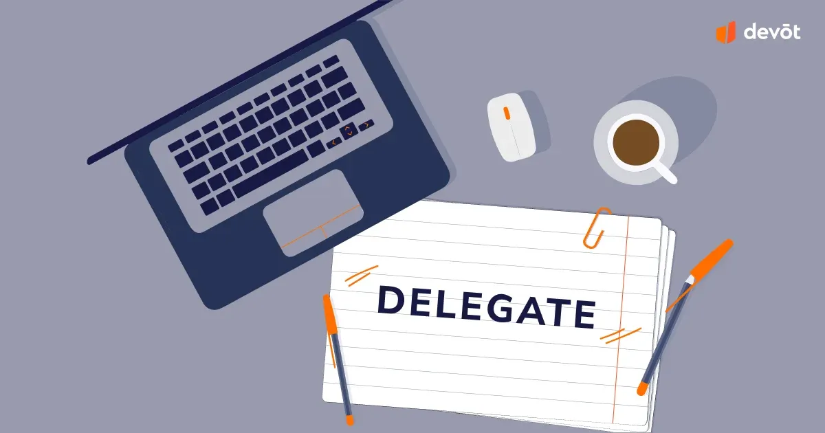 How To Improve Your Delegation Skills How to Improve Your Delegation Skills? — Devōt
