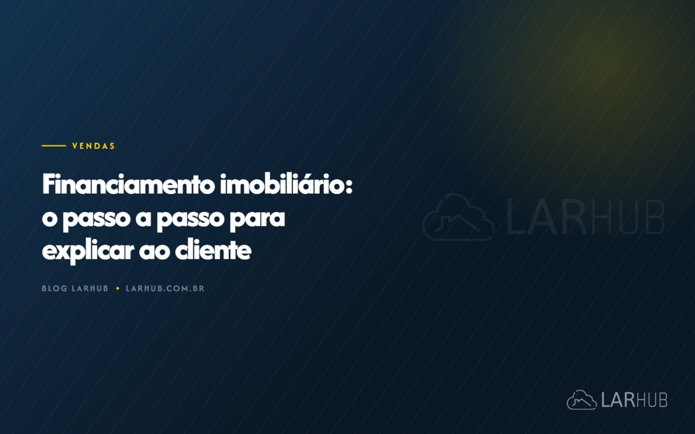 Financiamento imobiliário: o passo a passo para explicar ao cliente