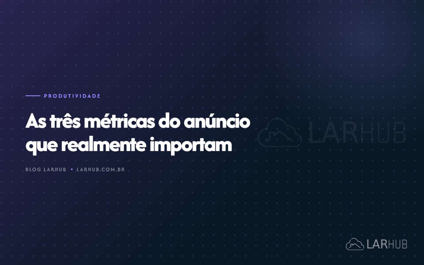As três métricas do anúncio que realmente importam