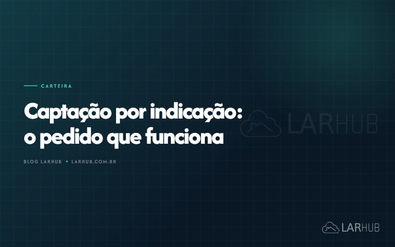 Captação por indicação: o pedido que funciona