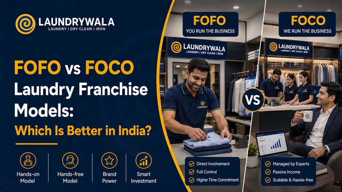 FOFO vs FOCO Laundry Franchise Models: Which Is Better in India?