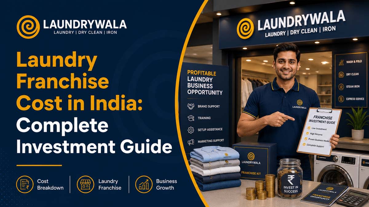 Laundry Franchise Cost in India: Complete Investment Guide