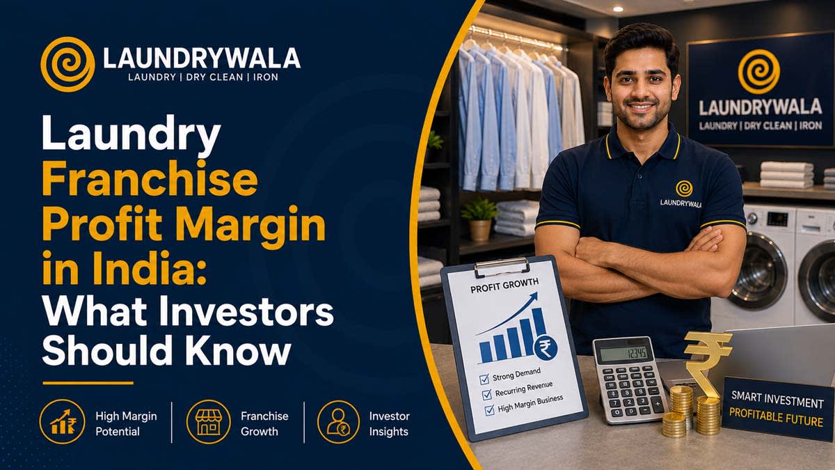 Laundry Franchise Profit Margin in India: What Investors Should Know