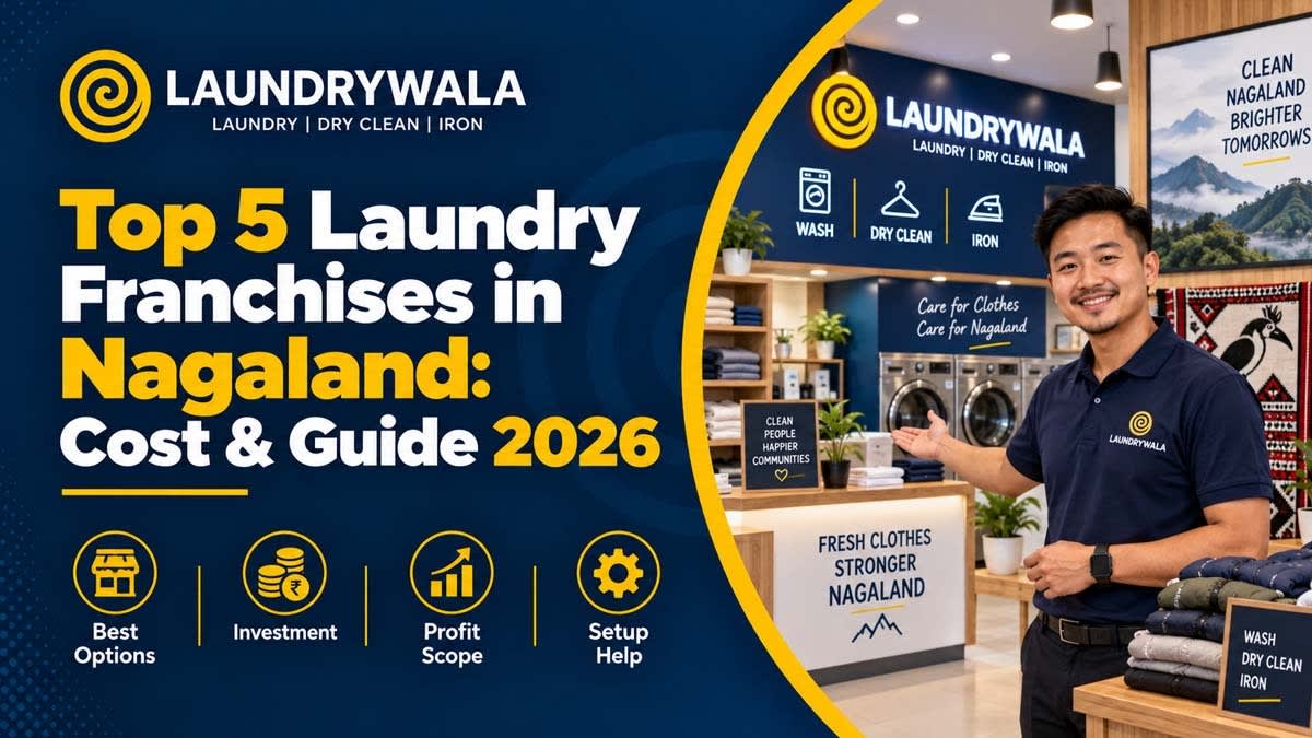Top 5 Laundry Franchises in Nagaland: Cost & Guide 2026