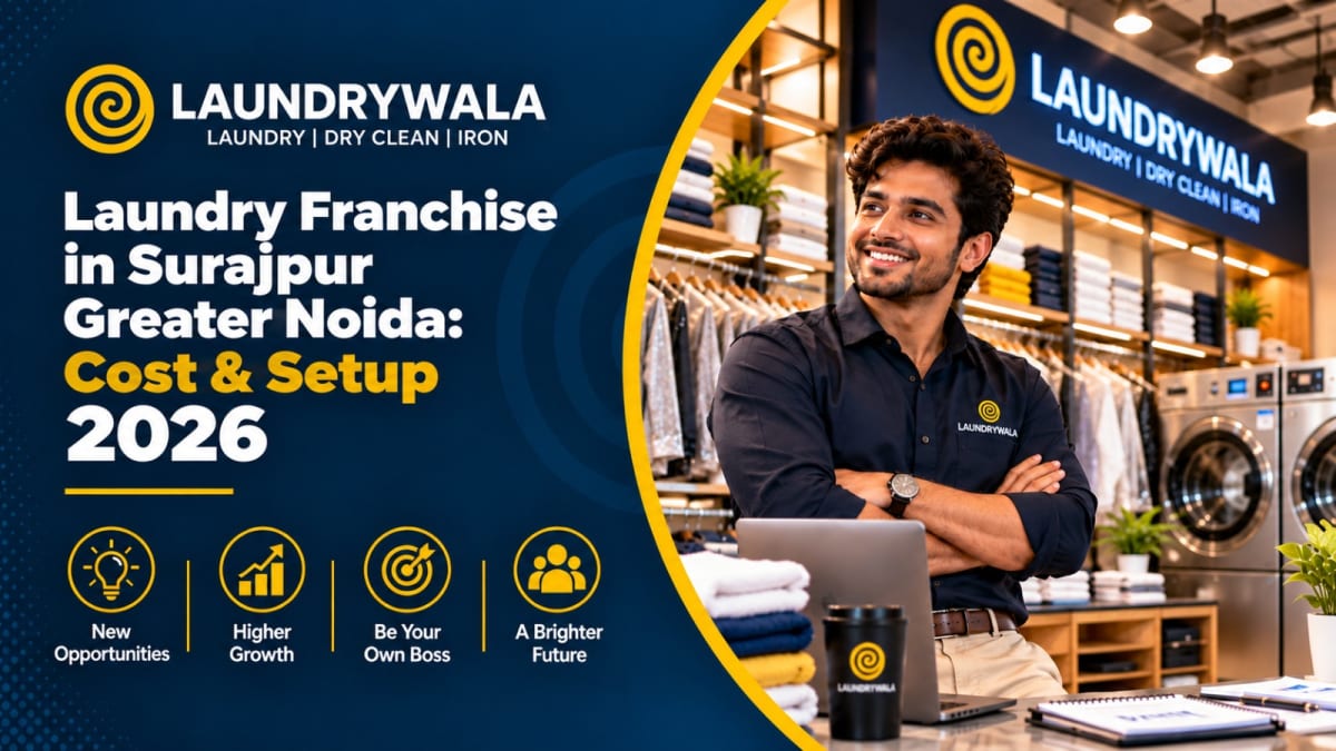 Laundry Franchise in Surajpur Greater Noida: Cost & Setup 2026