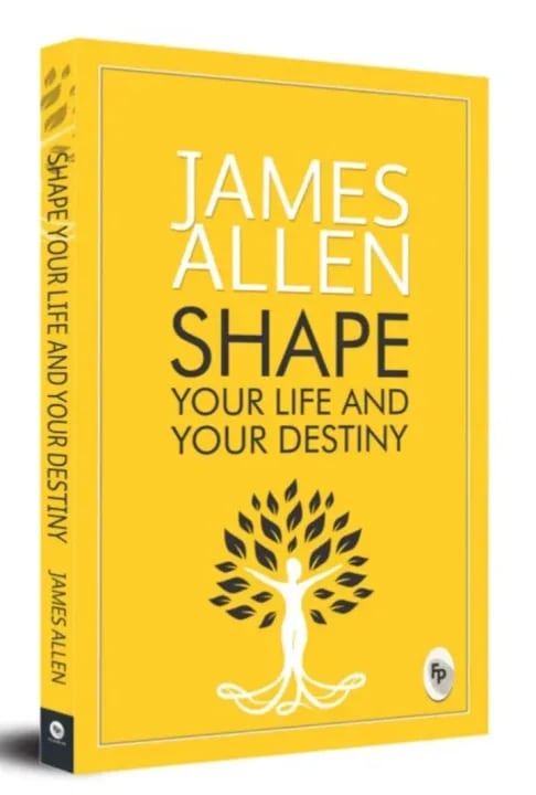Shape Your Life And Your Destiny by James Allen, book cover