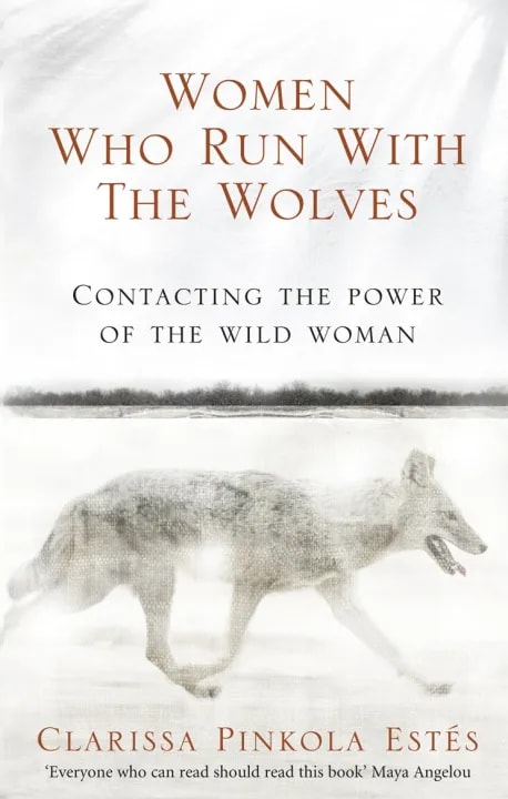 Women Who Run With The Wolves: Contacting the Power of the Wild Woman by Clarissa Pinkola Estes, book cover